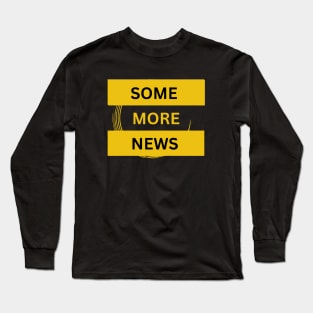 Some More News Humor Chronicle Long Sleeve T-Shirt